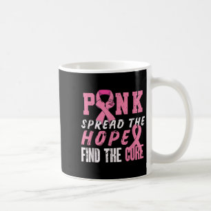 Pink Spread The Hope Find Cure _ Breast Cancer Awa Coffee Mug