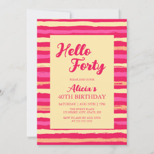 Pink Stripes Colourful Hello Forty Girly Birthday Invitation