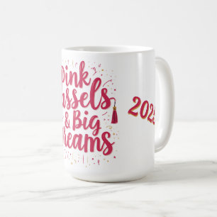 Pink Tassels & Big Dreams - Graduation  Coffee Mug