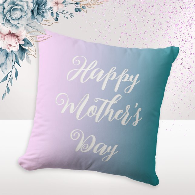 Pink Teal Ombre Pretty Mother's Day Custom Message Cushion (An ombre pillow for Mother's Day, with Happy Mother's Day on the front and your words on the back)
