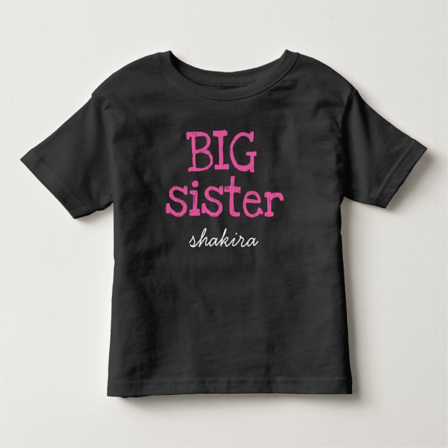Pink Text Big Sister Personalised Add Name Toddler T-Shirt (Front)