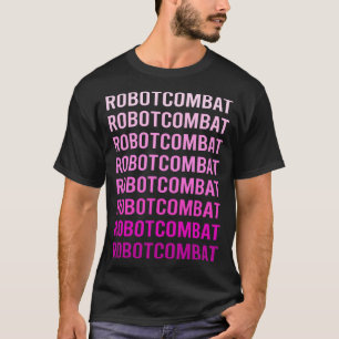 Pink Text Robot Combat Robots T-Shirt