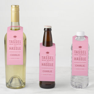 Pink the tassel was worth the hassle Graduation Bottle Tag