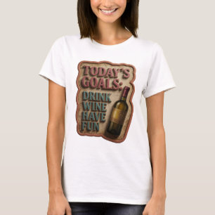Pink TODAY'S GOALS DRINK WINE HAVE FUN Text Design T-Shirt