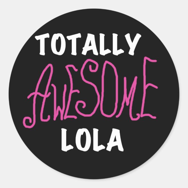 Pink Totally Awesome Lola T-shirts and Gifts Classic Round Sticker (Front)