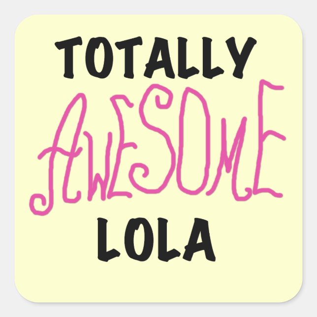 Pink Totally Awesome Lola T-shirts and Gifts Square Sticker (Front)