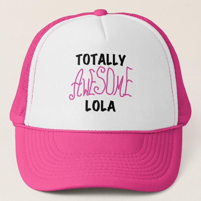 Pink Totally Awesome Lola T-shirts and Gifts Trucker Hat (Front)