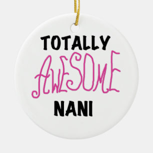 Pink Totally Awesome Nani T-shirts and Gifts Ceramic Ornament