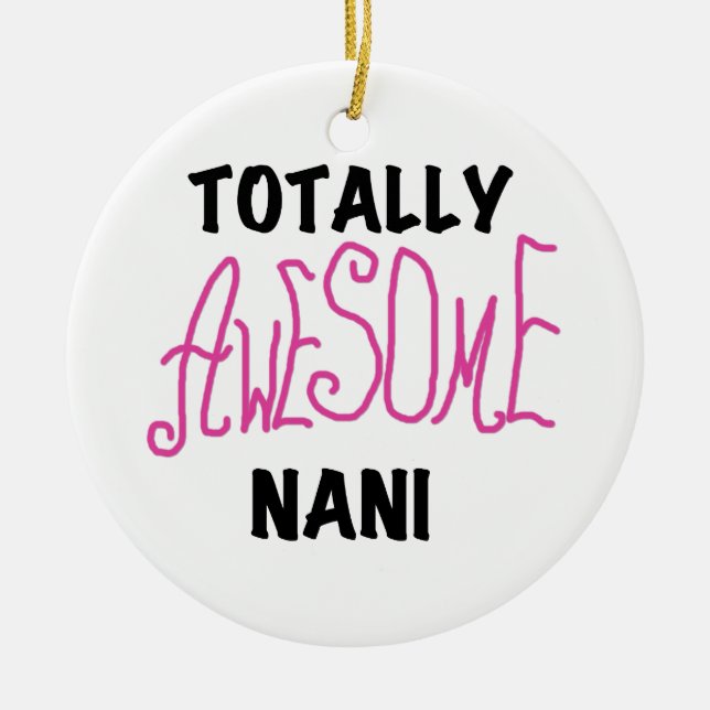 Pink Totally Awesome Nani T-shirts and Gifts Ceramic Ornament (Front)