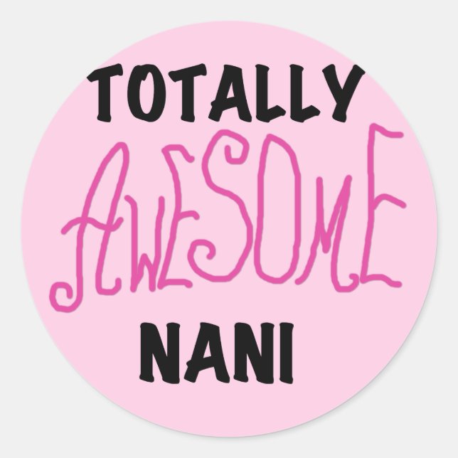 Pink Totally Awesome Nani T-shirts and Gifts Classic Round Sticker (Front)
