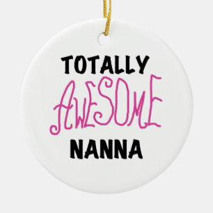 Pink Totally Awesome Nanna T-shirts and Gifts Ceramic Ornament