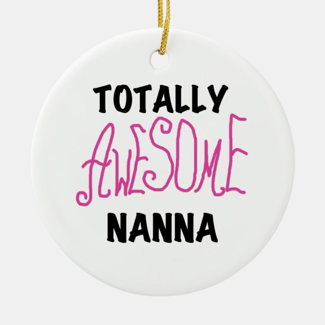 Pink Totally Awesome Nanna T-shirts and Gifts Ceramic Ornament (Front)