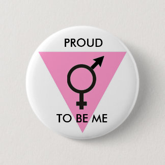 PINK TRIANGLE TRANGENDER, PROUD , TO BE ME 6 CM ROUND BADGE