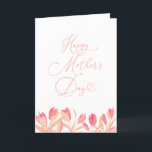 Pink Tulips Happy Mothers Day Holiday Card<br><div class="desc">Cute floral mother's day card featuring hand painted illustration of pink tulips at the bottom. The script text says "happy mother's day."</div>