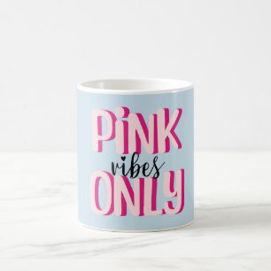 Pink vibes only coffee mug