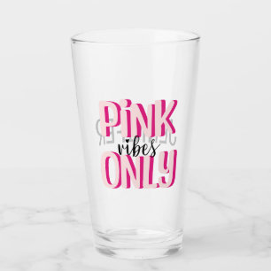 Pink vibes only glass