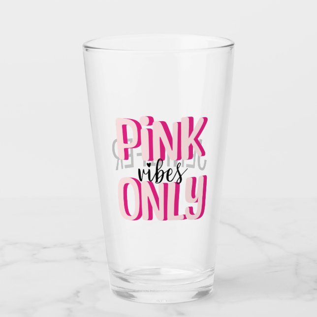 Pink vibes only glass (Front)