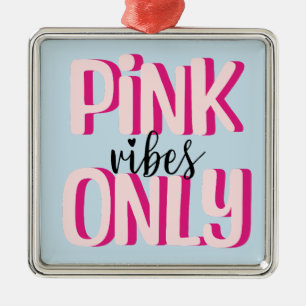 Pink vibes only metal ornament