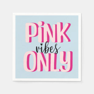 Pink vibes only napkin