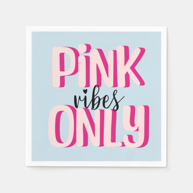 Pink vibes only napkin (Front)