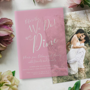 Pink wedding rehearsal dinner before we do  vellum invitations