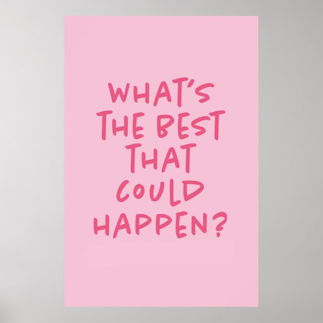 Pink 'What's the best that could happen poster (Front)