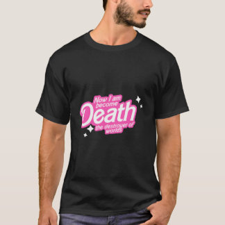 Pinkheimer - Now I Am Become Death The Destroyer O T-Shirt