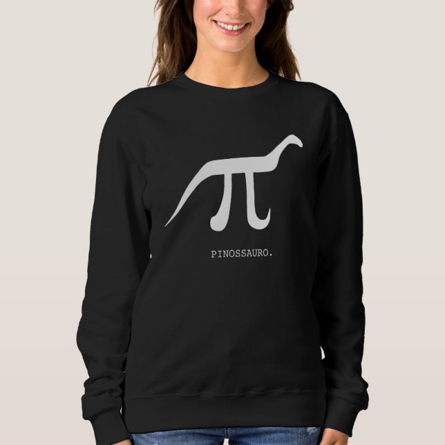 Pinosaur Pi + dinosaur  Math 4 Sweatshirt (Front)