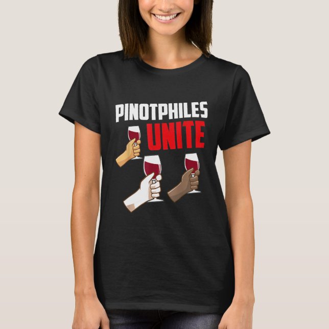 Pinotphiles Unite Pinot Noir Wine Lover Toasting G T-Shirt (Front)