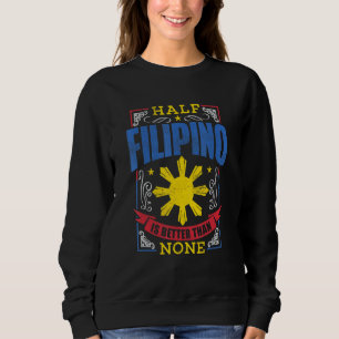 Pinoy Pride Shirt Half Filipino Is Better Philippi