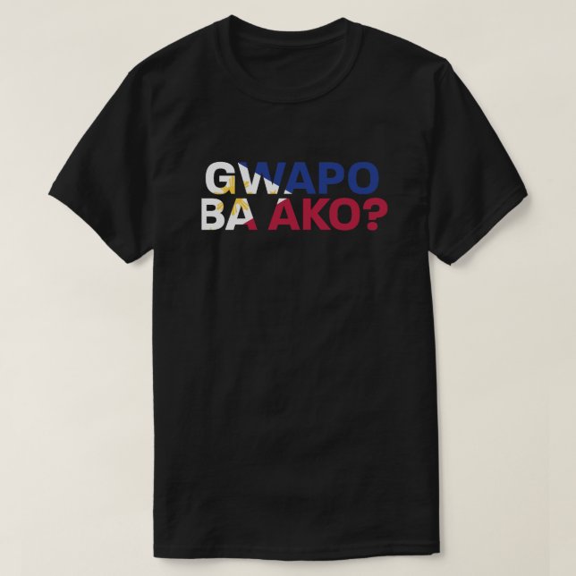 PinoyDesigns "Gwapo Ba Ako?" T-Shirt (Design Front)