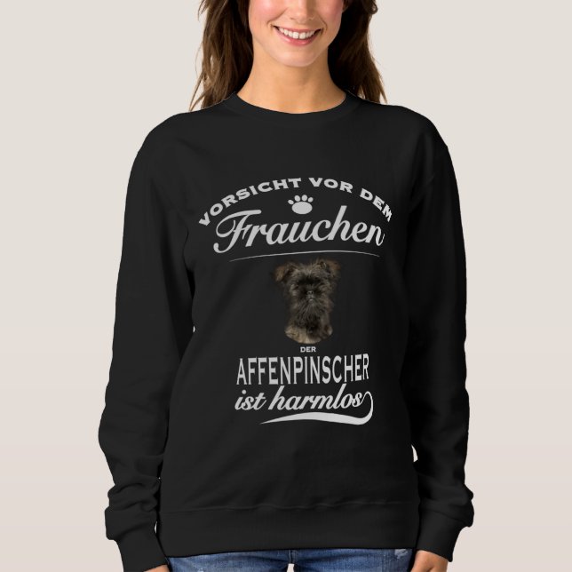 Pinscher   Vorsicht vor dem Frauchen  Affenpinsche Sweatshirt (Front)