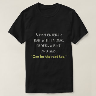 Pint please, and one for the road T-Shirt