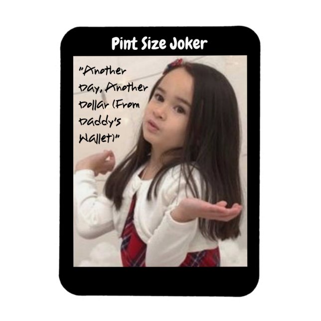 Pint Size Joker: Dollar's From Daddy's Wallet Magnet (Vertical)