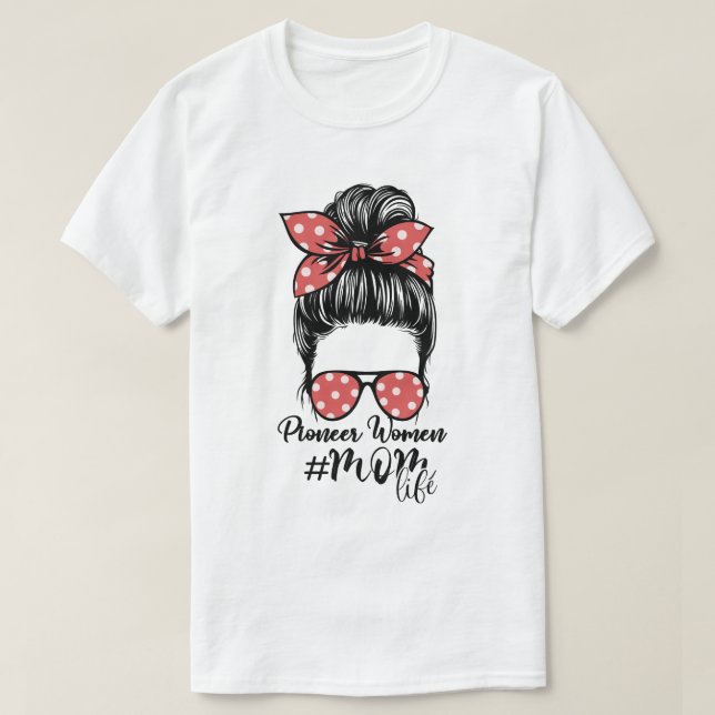 Pioneer Woman Mum Life Messy Bun Retro Sunglasses T-Shirt (Design Front)