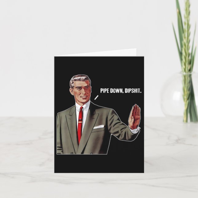 Pipe Down Dip Funny  Card (Front)