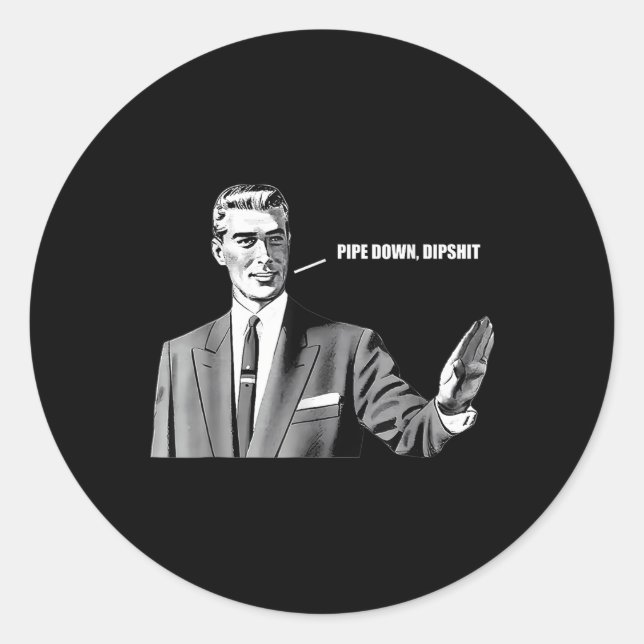 Pipe Down Dip Funny Correction Guy Meme  Classic Round Sticker (Front)