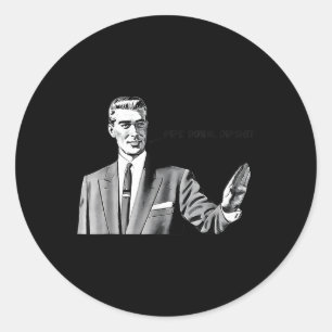 Pipe Down Dip Meme Funny Correction Guy Humour  Classic Round Sticker