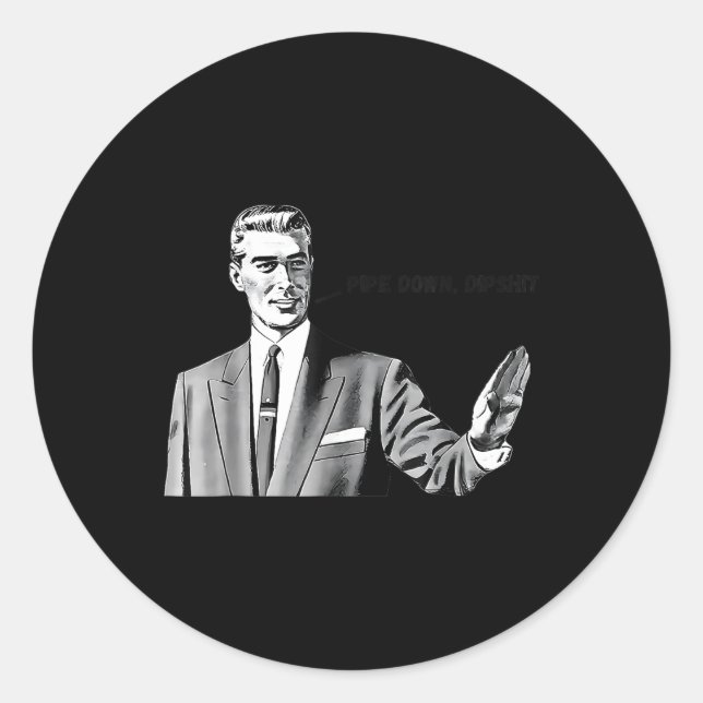 Pipe Down Dip Meme Funny Correction Guy Humour  Classic Round Sticker (Front)