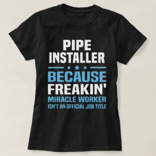 Pipe Installer T-Shirt