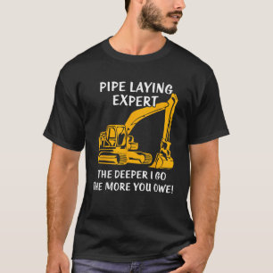 Pipe Laying Expert Heavy Equipment Operator Gift T-Shirt