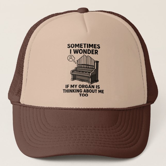 Pipe Organ Lover Gift - Funny Organ Player Quote Trucker Hat (Front)