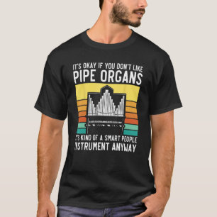 Pipe Organ Smart People Instrument Player Church O T-Shirt