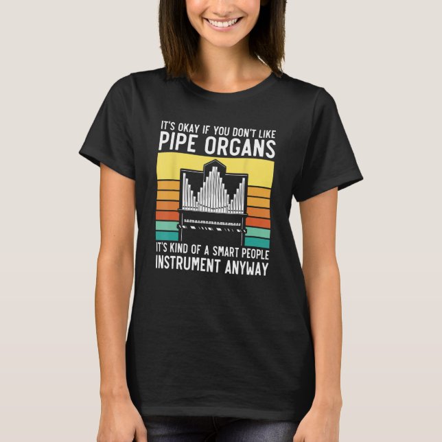 Pipe Organ Smart People Instrument Player Church O T-Shirt (Front)