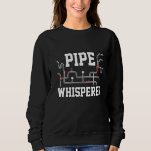 Pipe Whisperer Plumber Plumbing Handyman Pipe Fitt Sweatshirt