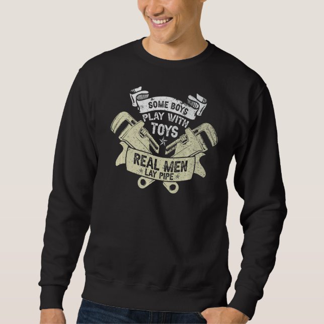 Pipefitter  Plumber Plumbing Real Men Lay Pipe Sweatshirt (Front)