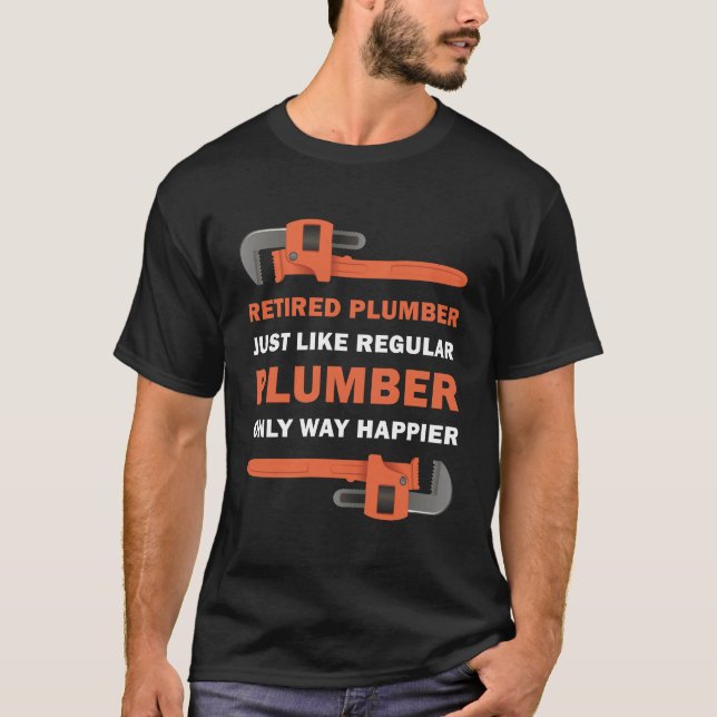 PipeFitter Plumbing - Funny Happy Retired Plumber T-Shirt (Front)
