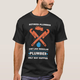PipeFitter Plumbing - Funny Happy Retired Plumber T-Shirt