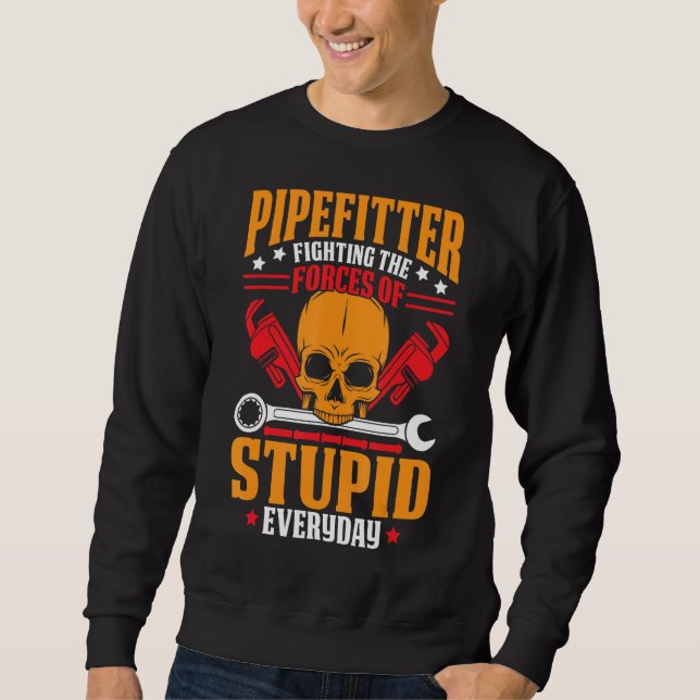 Pipefitter Pun Quote Pipe Fitting Text Design Sweatshirt (Front)