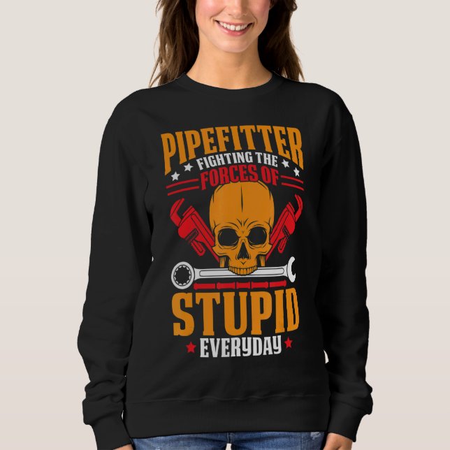 Pipefitter Pun Quote Pipe Fitting Text Design Sweatshirt (Front)